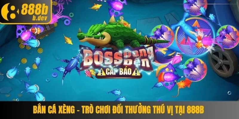 Bắn Cá Xèng - Trò Chơi Đổi Thưởng Thú Vị Tại 888b 3 Bắn Cá Xèng