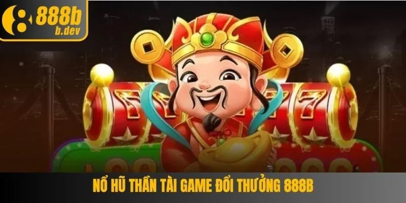  Nổ Hũ Thần Tài